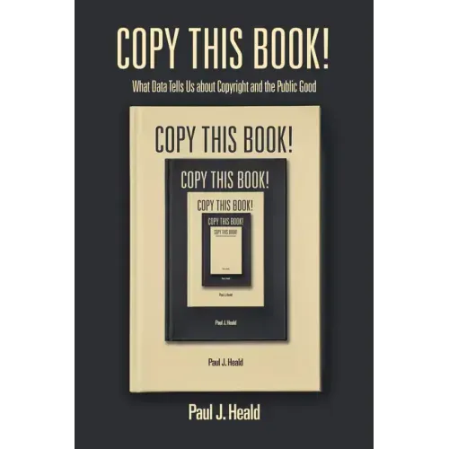 Copy This Book!: What Data Tells Us about Copyright and the Public Good