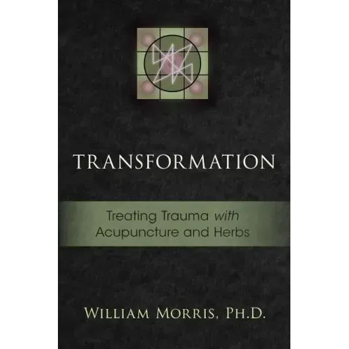 Transformation: Treating Trauma with Acupuncture and Herbs