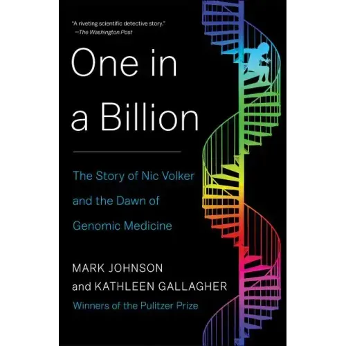 One in a Billion: The Story of Nic Volker and the Dawn of Genomic Medicine