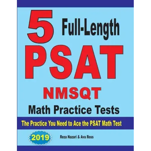 5 Full Length PSAT / NMSQT Math Practice Tests: The Practice You Need to Ace the PSAT Math Test