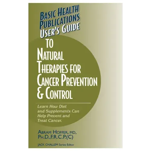 User's Guide to Natural Therapies for Cancer Prevention and Control