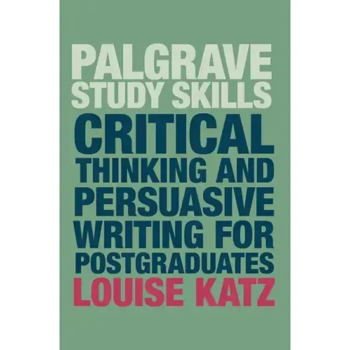 Critical Thinking and Persuasive Writing for Postgraduates