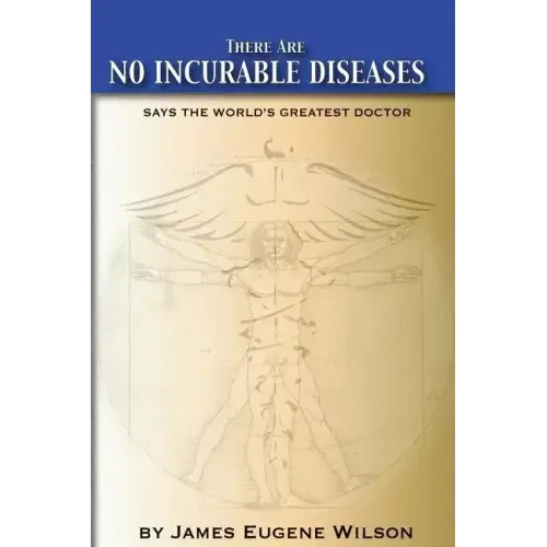 There Are No Incurable Diseases: Says The World's Greatest Doctor