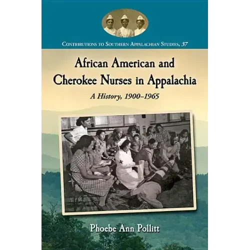 African American and Cherokee Nurses in Appalachia: A History, 1900-1965