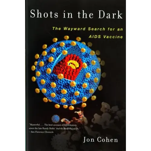 Shots in the Dark: The Wayward Search for an AIDS Vaccine