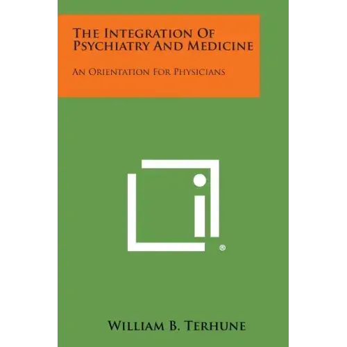 The Integration of Psychiatry and Medicine: An Orientation for Physicians