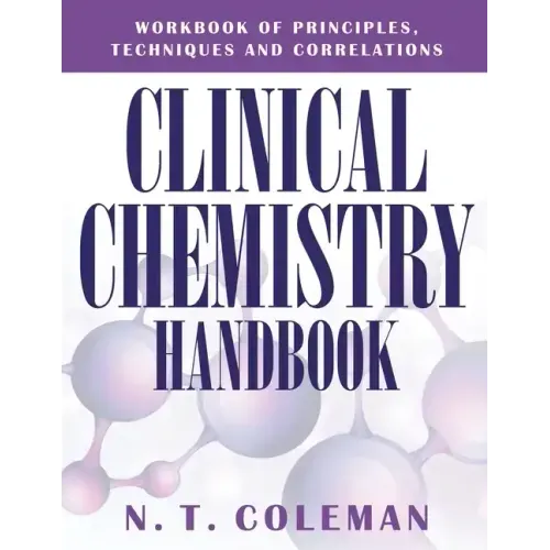 Clinical Chemistry Handbook: Workbook of Principles, Techniques and Correlations