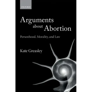 Arguments about Abortion: Personhood, Morality, and Law - Paperback