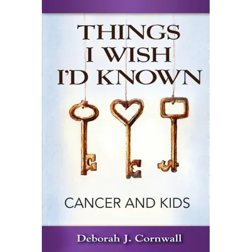 Things I Wish I'd Known: Cancer and Kids