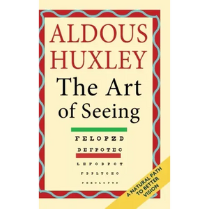 The Art of Seeing (The Collected Works of Aldous Huxley) - Hardcover