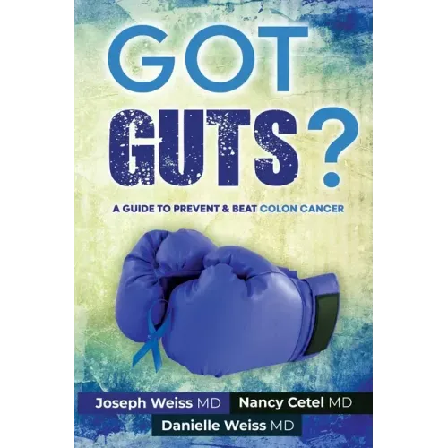 Got Guts! A Guide to Prevent and Beat Colon Cancer