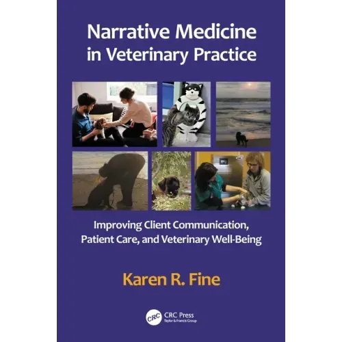 Narrative Medicine in Veterinary Practice: Improving Client Communication, Patient Care, and Veterinary Well-being