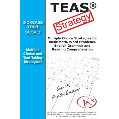 TEAS V Strategy: Winning Multiple Choice Strategies for the Test of Essential Academic Skills Exam