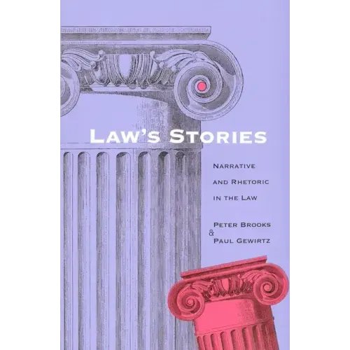 Laws Stories: Narrative and Rhetoric in the Law