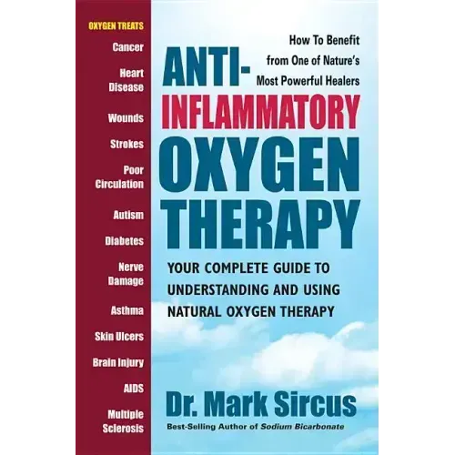 Anti-Inflammatory Oxygen Therapy: Your Complete Guide to Understanding and Using Natural Oxygen Therapy