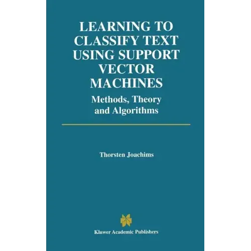 Learning to Classify Text Using Support Vector Machines - Hardcover