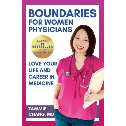 Boundaries for Women Physicians: Love Your Life and Career in Medicine