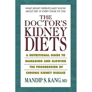 The Doctor's Kidney Diets: A Nutritional Guide to Managing and Slowing the Progression of Chronic Kidney Disease - Paperback