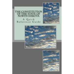 The Constitution of the State of North Dakota: A Quick Reference Guide - Paperback