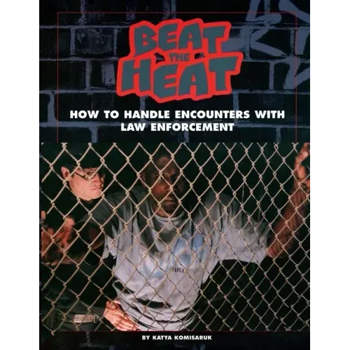 Beat the Heat: How to Handle Encounters with Law Enforcement