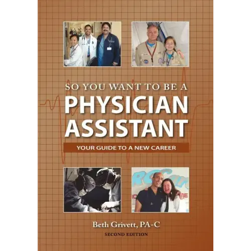 So You Want to Be a Physician Assistant - Second Edition