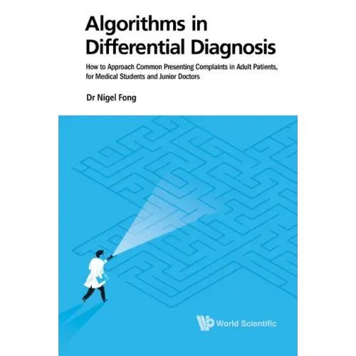 Algorithms in Differential Diagnosis: How to Approach Common Presenting Complaints in Adult Patients, for Medical Students and Junior Doctors