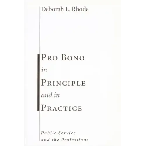 Pro Bono in Principle and in Practice: Public Service and the Professions