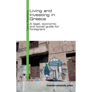 Living and Investing in Greece: A legal, economic and social guide for foreigners - Paperback