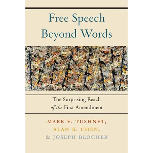 Free Speech Beyond Words: The Surprising Reach of the First Amendment