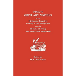 Index to Obituary Notices in the Richmond Enquirer from May 9, 1804, Through 1828, and the Richmond Whig from January, 1824, Through 1838 - Paperback