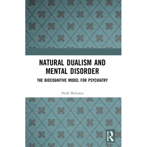 Natural Dualism and Mental Disorder: The Biocognitive Model for Psychiatry