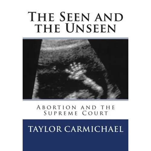 The Seen and the Unseen: Abortion and the Supreme Court