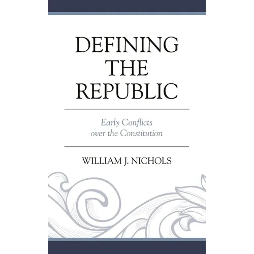 Defining the Republic: Early Conflicts over the Constitution
