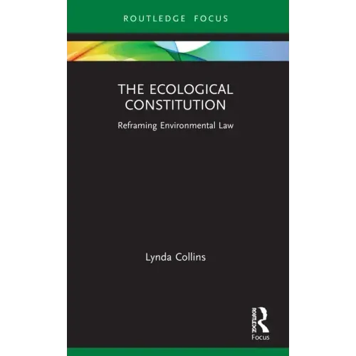 The Ecological Constitution: Reframing Environmental Law