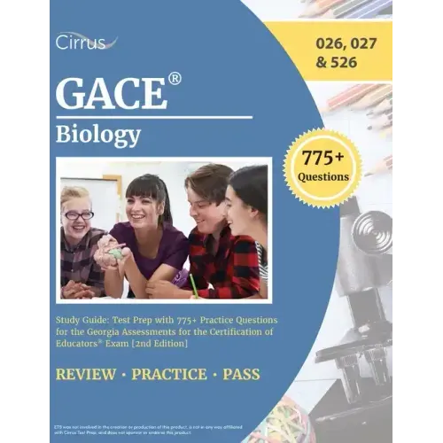 GACE Biology Study Guide: Test Prep with 775+ Practice Questions for the Georgia Assessments for the Certification of Educators Exam [2nd Editio