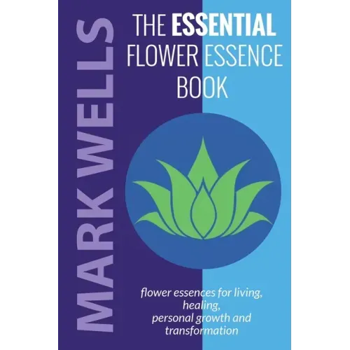 The Essential Flower Essence Book