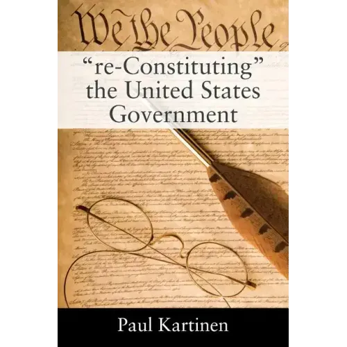 "re-Constituting" the United States Government