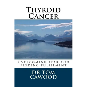Thyroid Cancer: From fear to fulfilment - Paperback