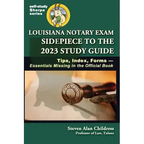 Louisiana Notary Exam Sidepiece to the 2023 Study Guide: Tips, Index, Forms-Essentials Missing in the Official Book