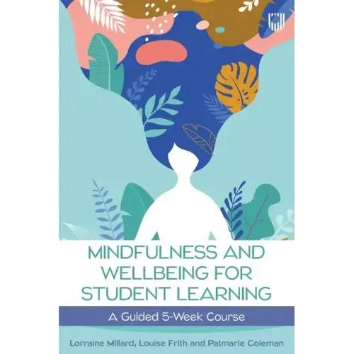 Mindfullness and Wellbeing for Student Learning: A Guided 5-Week Course