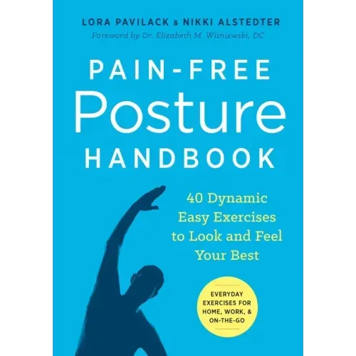 Pain-Free Posture Handbook: 40 Dynamic Easy Exercises to Look and Feel Your Best
