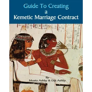 Guide to Kemetic Relationships and Creating a Kemetic Marriage Contract - Paperback