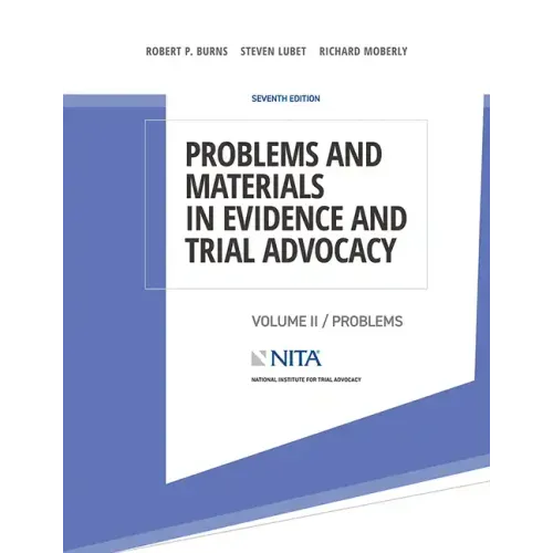 Problems and Materials in Evidence and Trial Advocacy: Volume II / Problems