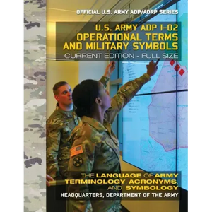 Operational Terms and Military Symbols: US Army ADP 1-02: The Language of Army Terminology, Acronyms and Symbology: Current, Full-Size Edition - Giant - Paperback