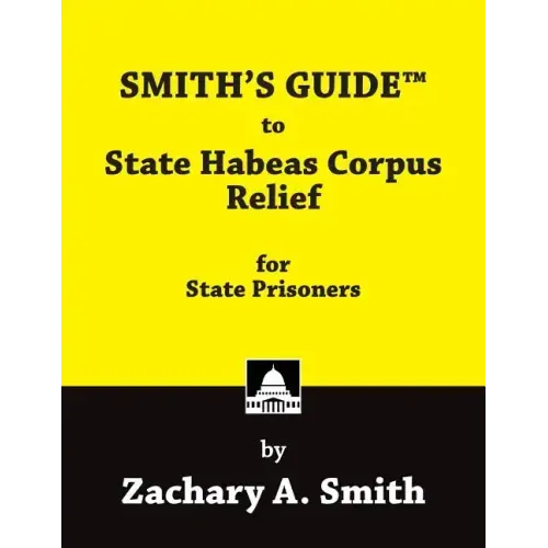 Smith's Guide to State Habeas Corpus Relief for State Prisoners