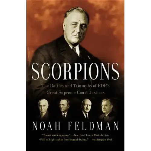 Scorpions: The Battles and Triumphs of Fdr's Great Supreme Court Justices