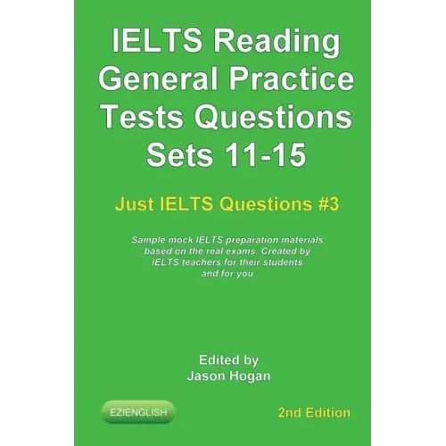 IELTS Reading. General Practice Tests Questions Sets 11-15. Sample mock IELTS preparation materials based on the real exams: Created by IELTS teachers