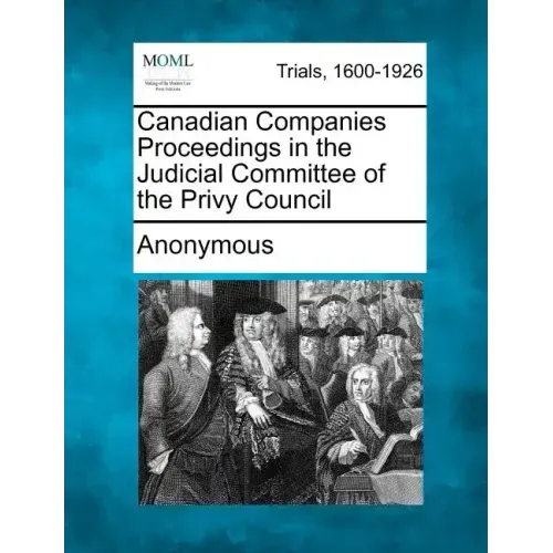 Canadian Companies Proceedings in the Judicial Committee of the Privy Council