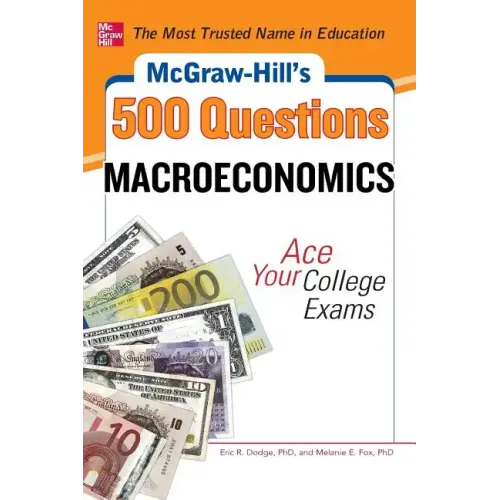 McGraw-Hill's 500 Macroeconomics Questions: Ace Your College Exams: 3 Reading Tests + 3 Writing Tests + 3 Mathematics Tests
