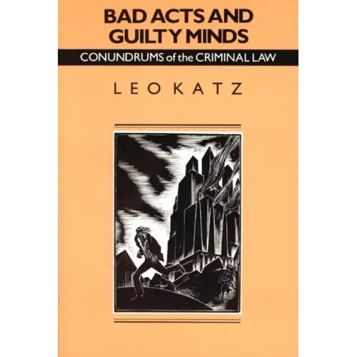Bad Acts and Guilty Minds: Conundrums of the Criminal Law